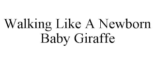 WALKING LIKE A NEWBORN BABY GIRAFFE