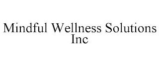 MINDFUL WELLNESS SOLUTIONS INC