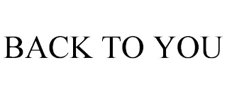 BACK TO YOU