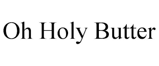 OH HOLY BUTTER