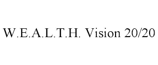 W.E.A.L.T.H. VISION 20/20