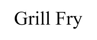 GRILL FRY