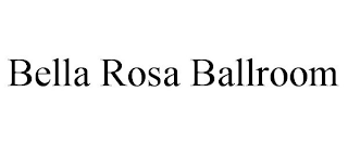 BELLA ROSA BALLROOM