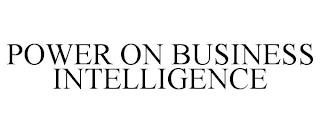 POWER ON BUSINESS INTELLIGENCE