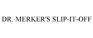 DR. MERKER'S SLIP-IT-OFF