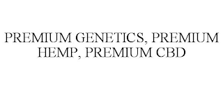 PREMIUM GENETICS, PREMIUM HEMP, PREMIUM CBD