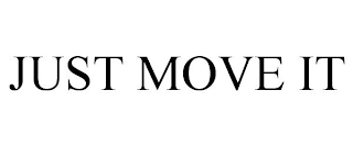 JUST MOVE IT