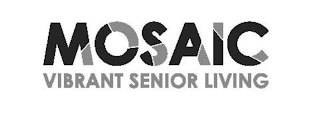 MOSAIC VIBRANT SENIOR LIVING