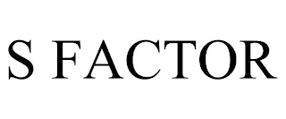 S FACTOR