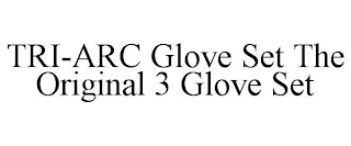 TRI-ARC GLOVE SET THE ORIGINAL 3 GLOVE SET