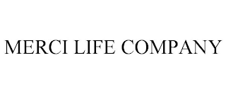 MERCI LIFE COMPANY