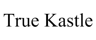 TRUE KASTLE