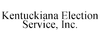 KENTUCKIANA ELECTION SERVICE, INC.