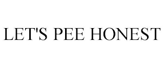 LET'S PEE HONEST