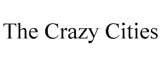 THE CRAZY CITIES