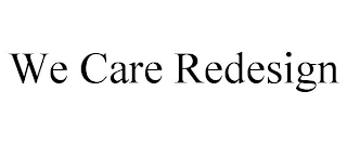 WE CARE REDESIGN