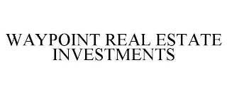 WAYPOINT REAL ESTATE INVESTMENTS