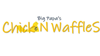 BIG PAPA'S CHICKE N  WAFFLES