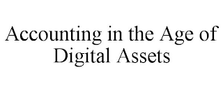 ACCOUNTING IN THE AGE OF DIGITAL ASSETS