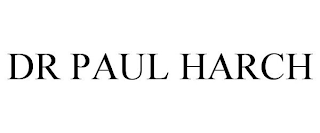 DR PAUL HARCH