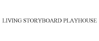 LIVING STORYBOARD PLAYHOUSE