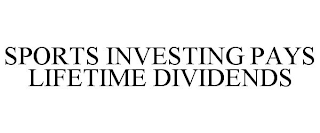 SPORTS INVESTING PAYS LIFETIME DIVIDENDS