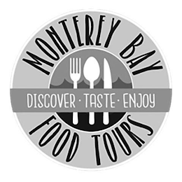 MONTEREY BAY FOOD TOURS DISCOVER · TASTE · ENJOY