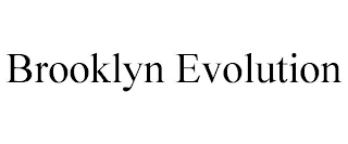 BROOKLYN EVOLUTION