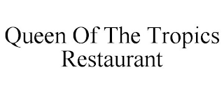 QUEEN OF THE TROPICS RESTAURANT