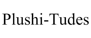 PLUSHI-TUDES