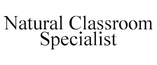 NATURAL CLASSROOM SPECIALIST