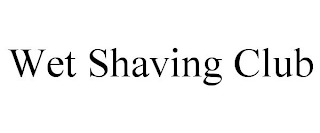 WET SHAVING CLUB