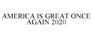 AMERICA IS GREAT ONCE AGAIN 2020