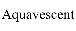 AQUAVESCENT