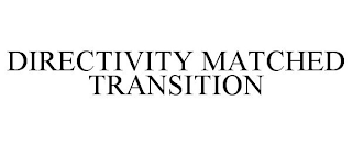 DIRECTIVITY MATCHED TRANSITION