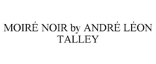 MOIRÉ NOIR BY ANDRÉ LÉON TALLEY