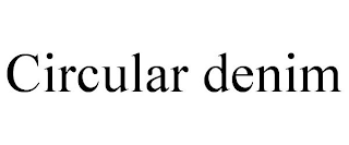 CIRCULAR DENIM
