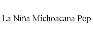 LA NIÑA MICHOACANA POP