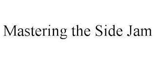 MASTERING THE SIDE JAM