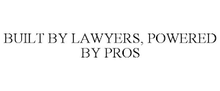 BUILT BY LAWYERS, POWERED BY PROS