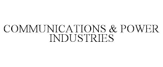 COMMUNICATIONS & POWER INDUSTRIES