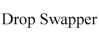 DROP SWAPPER
