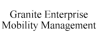 GRANITE ENTERPRISE MOBILITY MANAGEMENT