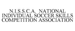 N.I.S.S.C.A. NATIONAL INDIVIDUAL SOCCERSKILLS COMPETITION ASSOCIATION