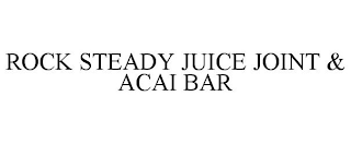 ROCK STEADY JUICE JOINT & ACAI BAR