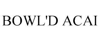 BOWL'D ACAI