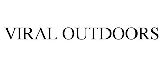 VIRAL OUTDOORS