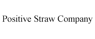 POSITIVE STRAW COMPANY