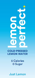 LEMON PERFECT. COLD-PRESSED LEMON WATER 5 CALORIES 0 SUGAR JUST LEMON