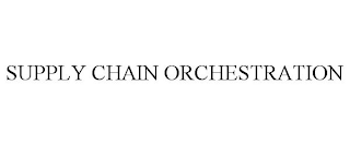 SUPPLY CHAIN ORCHESTRATION